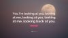5149583-Sammy-Hagar-Quote-Yes-I-m-looking-at-you-looking-at-me-looking-at.jpg