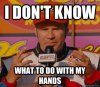 ricky-bobby-dont-know-what-to-do-with-my-hands.jpg